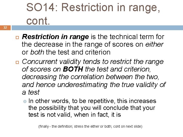 SO 14: Restriction in range, cont. 32 Restriction in range is the technical term