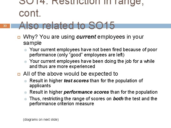 33 SO 14: Restriction in range, cont. Also related to SO 15 Why? You