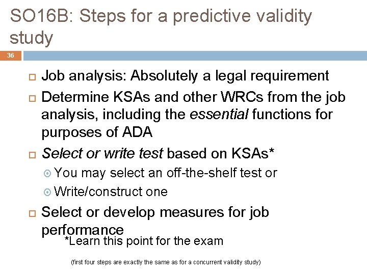 SO 16 B: Steps for a predictive validity study 36 Job analysis: Absolutely a