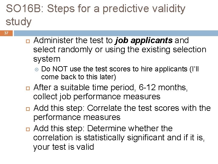 SO 16 B: Steps for a predictive validity study 37 Administer the test to