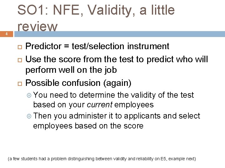 4 SO 1: NFE, Validity, a little review Predictor = test/selection instrument Use the