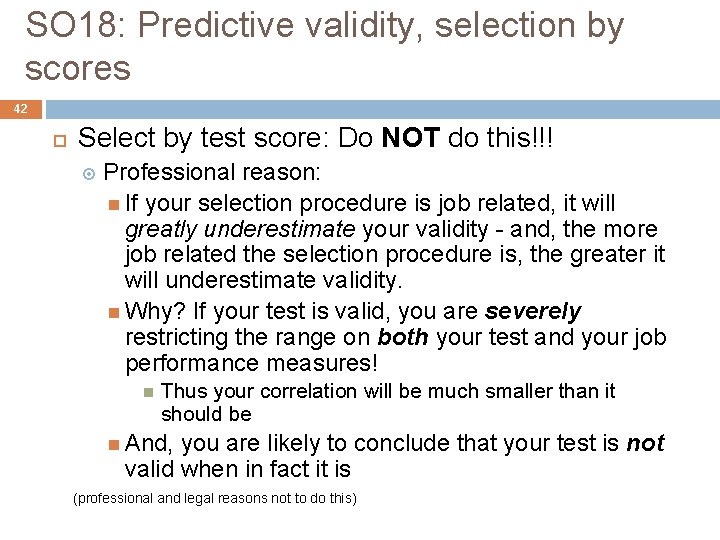 SO 18: Predictive validity, selection by scores 42 Select by test score: Do NOT