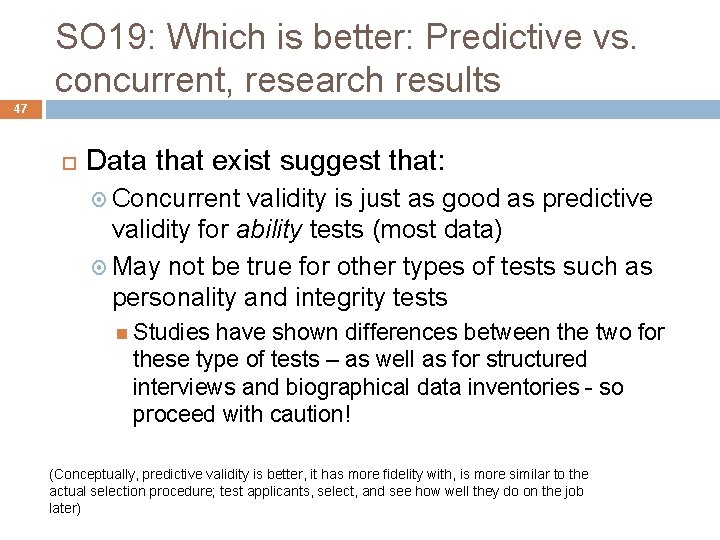 SO 19: Which is better: Predictive vs. concurrent, research results 47 Data that exist