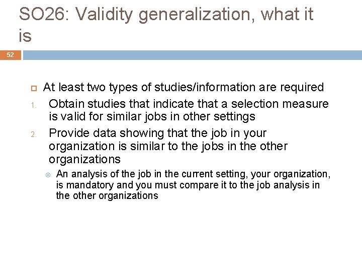 SO 26: Validity generalization, what it is 52 1. 2. At least two types