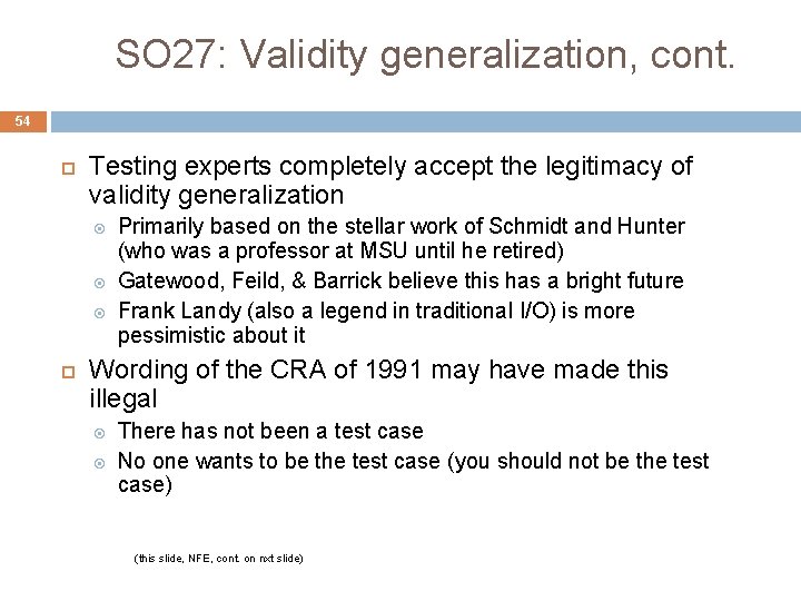 SO 27: Validity generalization, cont. 54 Testing experts completely accept the legitimacy of validity