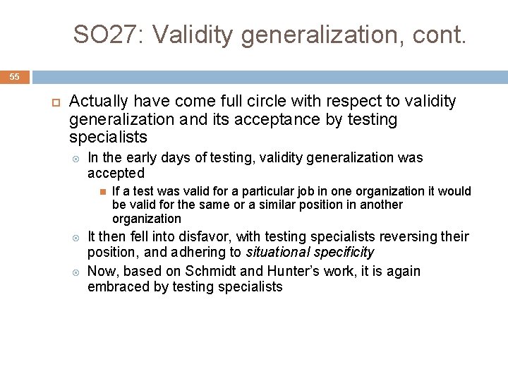 SO 27: Validity generalization, cont. 55 Actually have come full circle with respect to