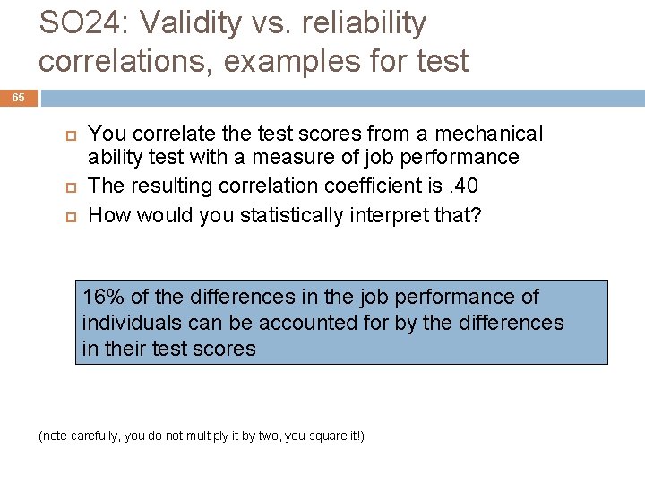 SO 24: Validity vs. reliability correlations, examples for test 65 You correlate the test