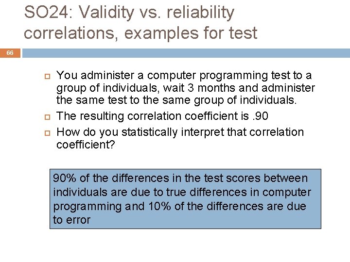 SO 24: Validity vs. reliability correlations, examples for test 66 You administer a computer