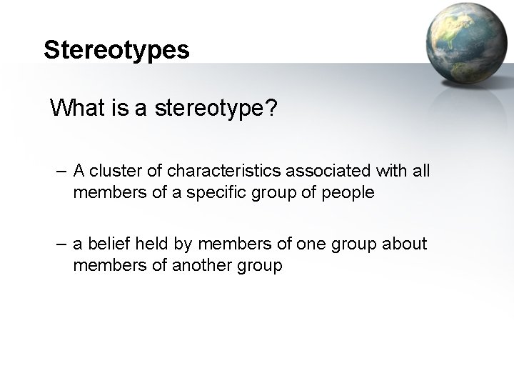 Stereotypes What is a stereotype? – A cluster of characteristics associated with all members