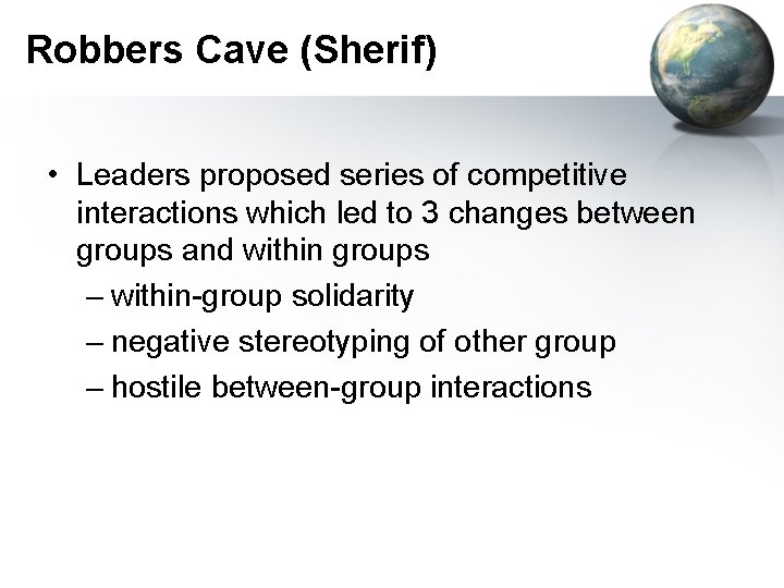 Robbers Cave (Sherif) • Leaders proposed series of competitive interactions which led to 3
