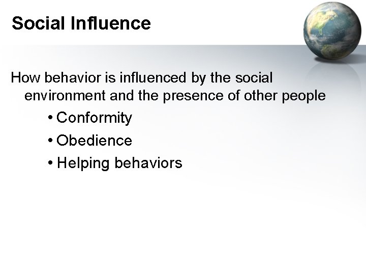 Social Influence How behavior is influenced by the social environment and the presence of