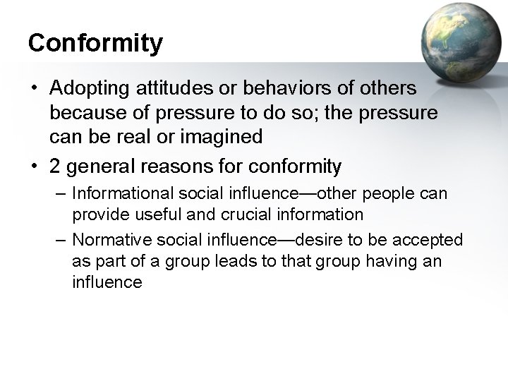 Conformity • Adopting attitudes or behaviors of others because of pressure to do so;