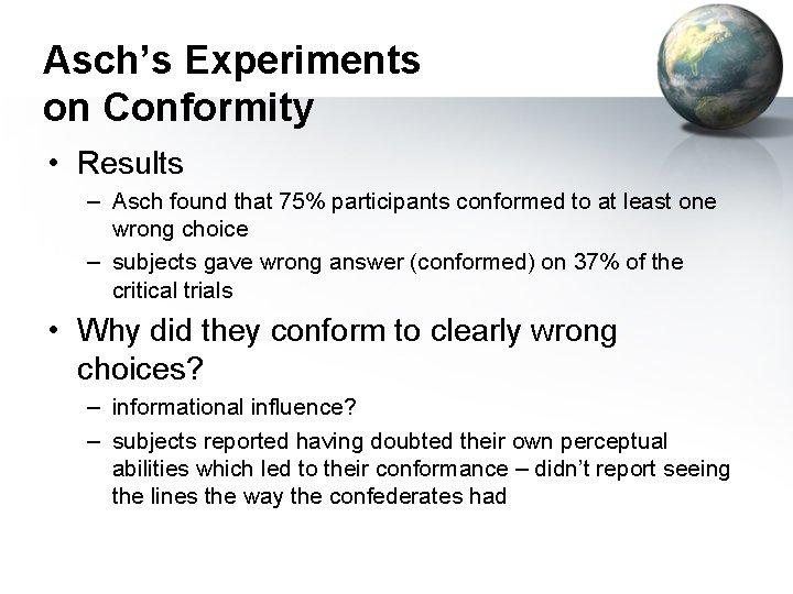 Asch’s Experiments on Conformity • Results – Asch found that 75% participants conformed to