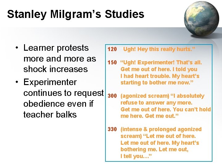 Stanley Milgram’s Studies • Learner protests more and more as shock increases • Experimenter