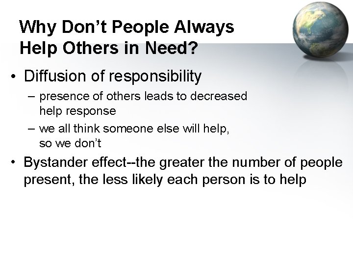 Why Don’t People Always Help Others in Need? • Diffusion of responsibility – presence