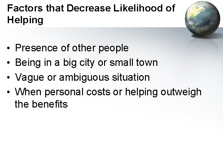 Factors that Decrease Likelihood of Helping • • Presence of other people Being in