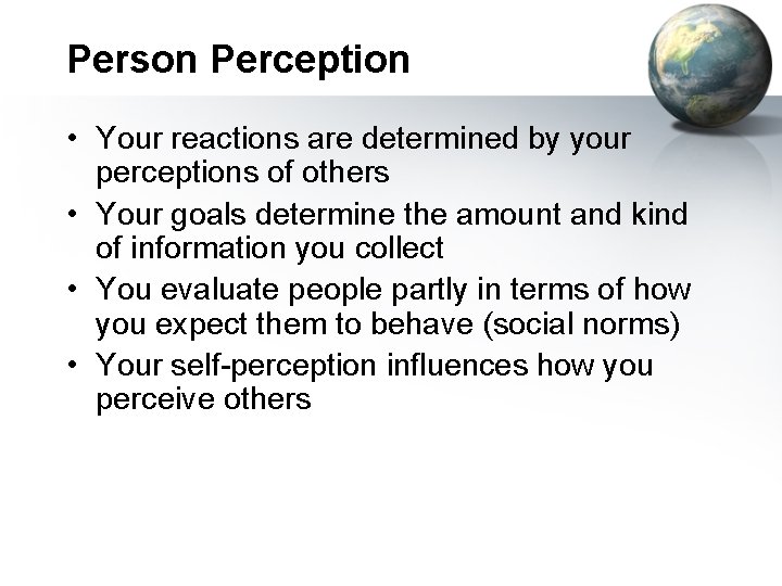 Person Perception • Your reactions are determined by your perceptions of others • Your