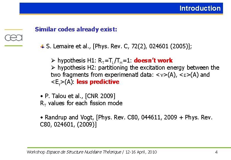 Introduction Similar codes already exist: S. Lemaire et al. , [Phys. Rev. C, 72(2),
