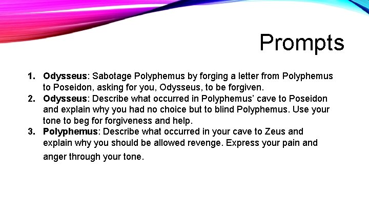 Prompts 1. Odysseus: Sabotage Polyphemus by forging a letter from Polyphemus to Poseidon, asking