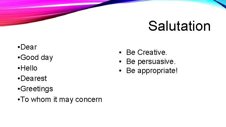 Salutation • Dear • Good day • Hello • Dearest • Greetings • To