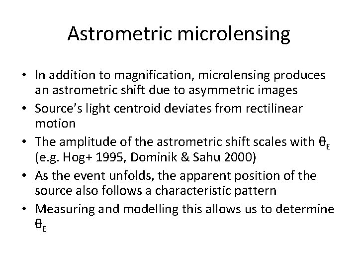 Astrometric microlensing • In addition to magnification, microlensing produces an astrometric shift due to