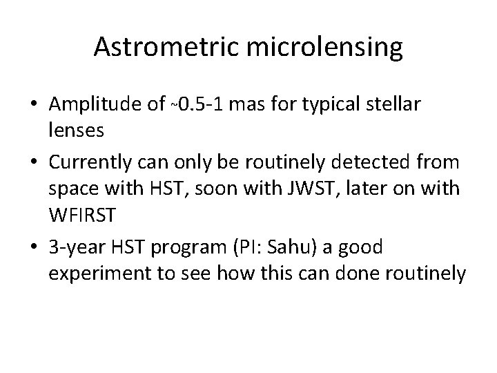 Astrometric microlensing • Amplitude of ~0. 5 -1 mas for typical stellar lenses •