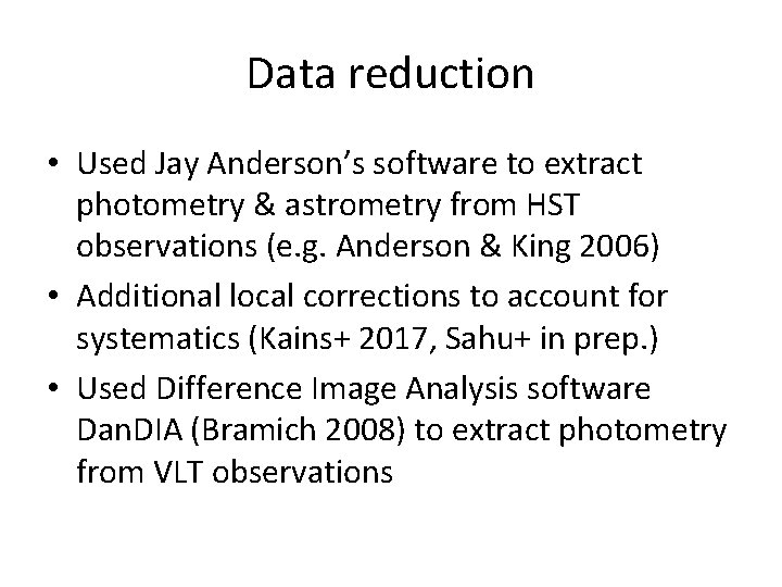 Data reduction • Used Jay Anderson’s software to extract photometry & astrometry from HST