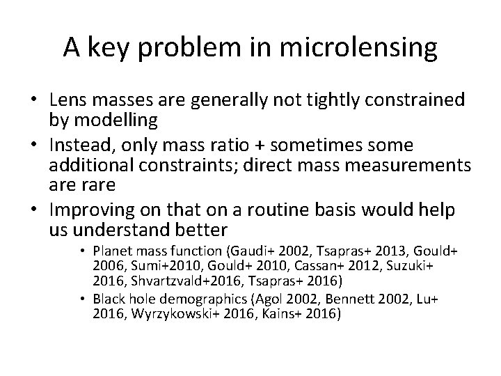 A key problem in microlensing • Lens masses are generally not tightly constrained by