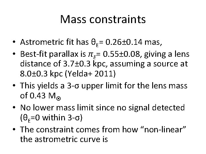 Mass constraints • Astrometric fit has θE= 0. 26± 0. 14 mas, • Best-fit