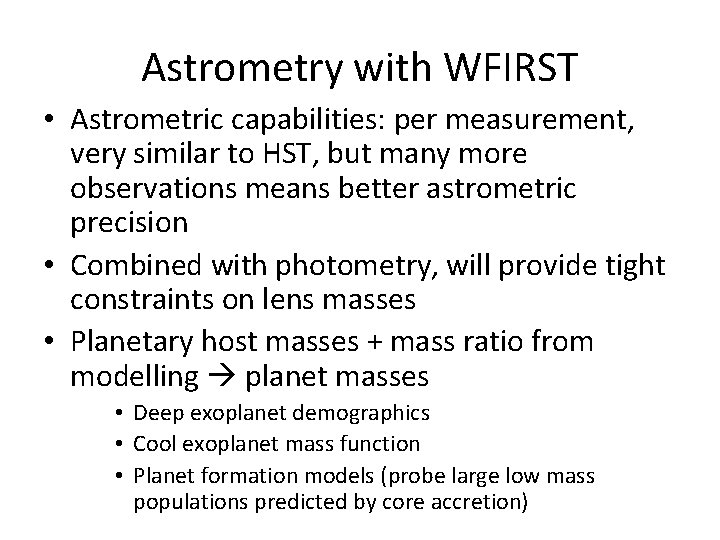 Astrometry with WFIRST • Astrometric capabilities: per measurement, very similar to HST, but many