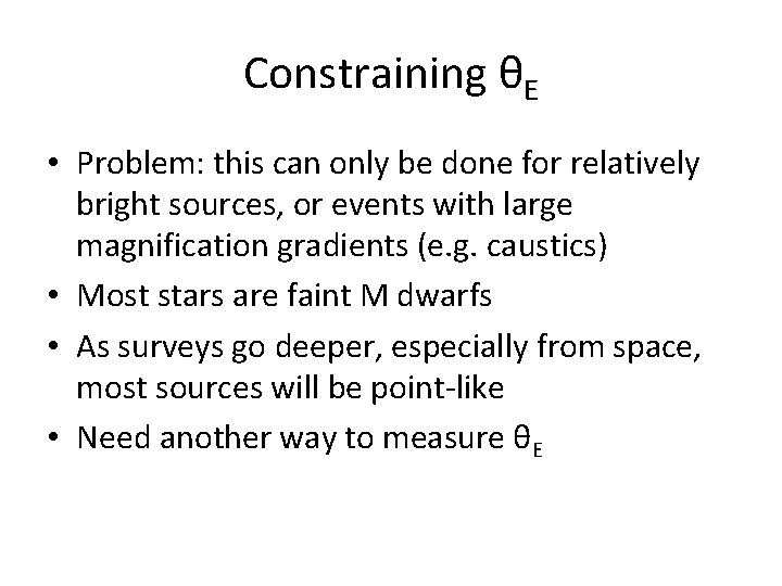 Constraining θE • Problem: this can only be done for relatively bright sources, or