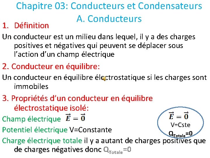 Chapitre 03: Conducteurs et Condensateurs A. Conducteurs 1. Définition Un conducteur est un milieu