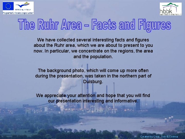 We have collected several interesting facts and figures about the Ruhr area, which we