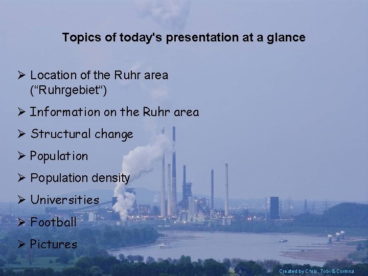 Topics of today's presentation at a glance Ø Location of the Ruhr area (“Ruhrgebiet“)