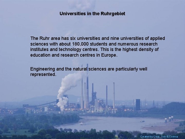 Universities in the Ruhrgebiet The Ruhr area has six universities and nine universities of