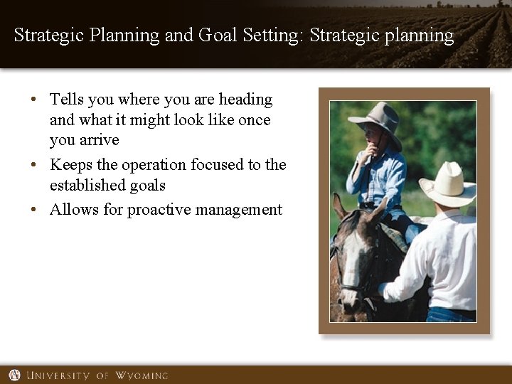 Strategic Planning and Goal Setting: Strategic planning • Tells you where you are heading