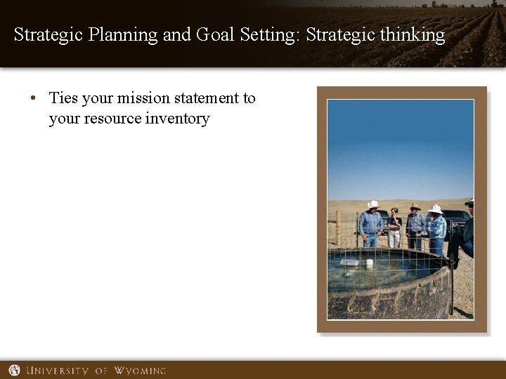 Strategic Planning and Goal Setting: Strategic thinking • Ties your mission statement to your