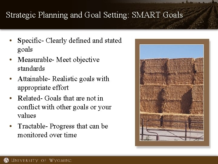 Strategic Planning and Goal Setting: SMART Goals • Specific- Clearly defined and stated goals