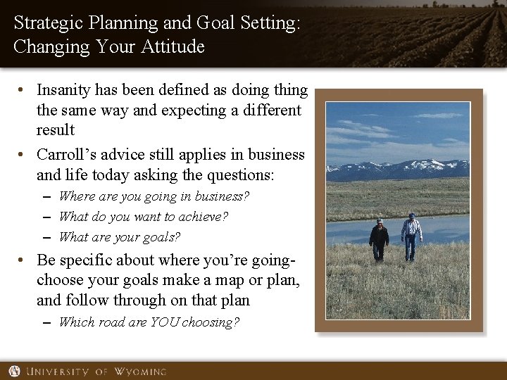 Strategic Planning and Goal Setting: Changing Your Attitude • Insanity has been defined as