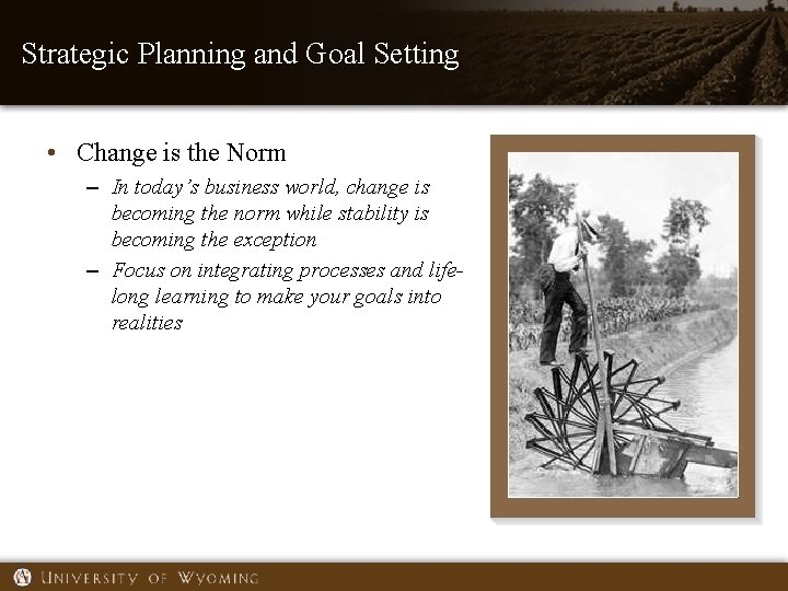 Strategic Planning and Goal Setting • Change is the Norm – In today’s business