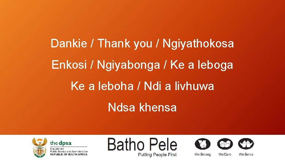 Dankie / Thank you / Ngiyathokosa Enkosi / Ngiyabonga / Ke a leboga Ke