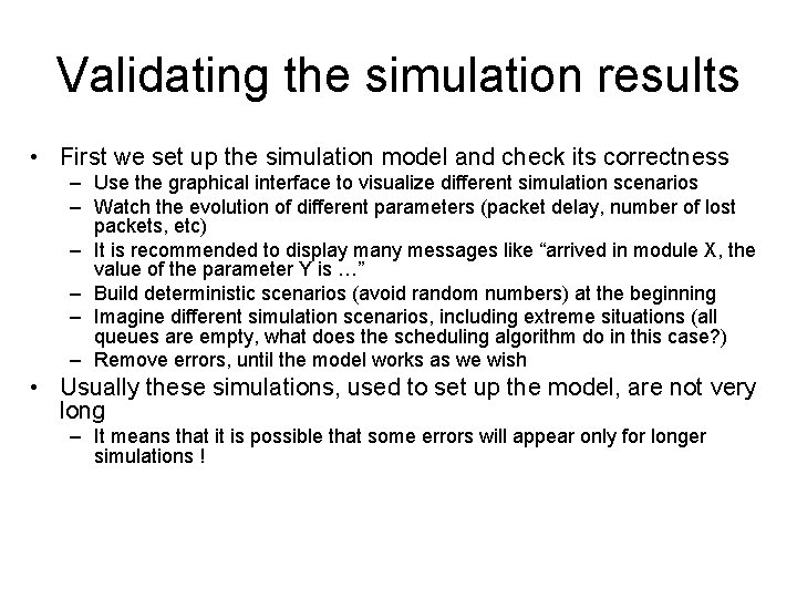 Validating the simulation results • First we set up the simulation model and check