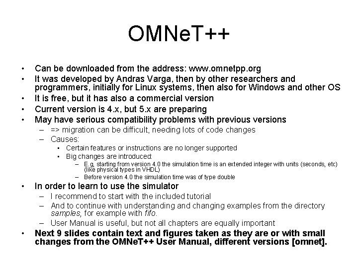 OMNe. T++ • • • Can be downloaded from the address: www. omnetpp. org