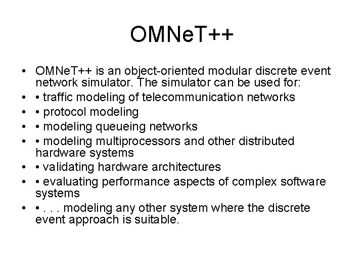 OMNe. T++ • OMNe. T++ is an object-oriented modular discrete event network simulator. The