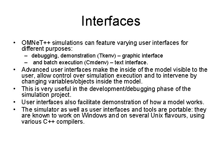 Interfaces • OMNe. T++ simulations can feature varying user interfaces for different purposes: –