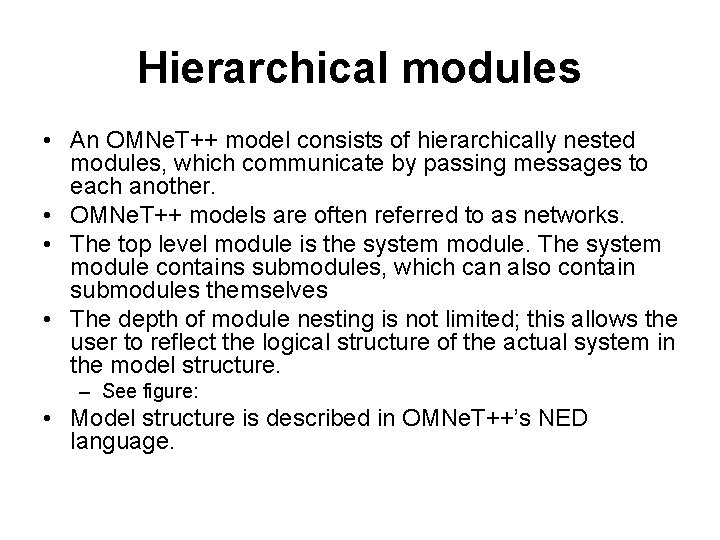 Hierarchical modules • An OMNe. T++ model consists of hierarchically nested modules, which communicate