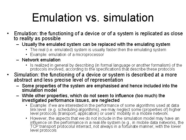 Emulation vs. simulation • Emulation: the functioning of a device or of a system