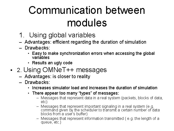 Communication between modules 1. Using global variables – Advantages: efficient regarding the duration of