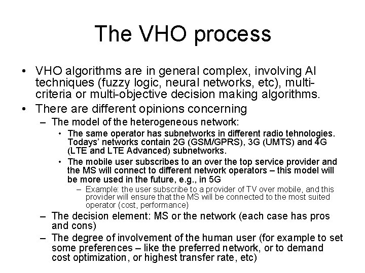 The VHO process • VHO algorithms are in general complex, involving AI techniques (fuzzy