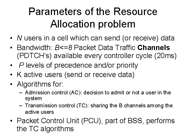 Parameters of the Resource Allocation problem • N users in a cell which can